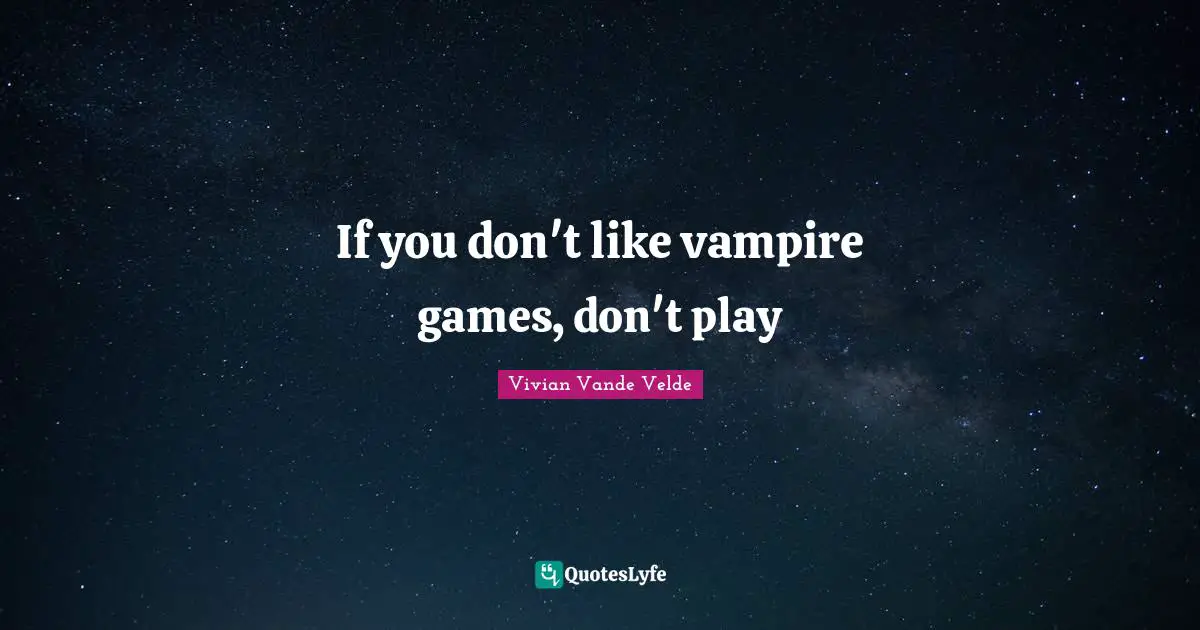 If you don't like vampire games, don't play