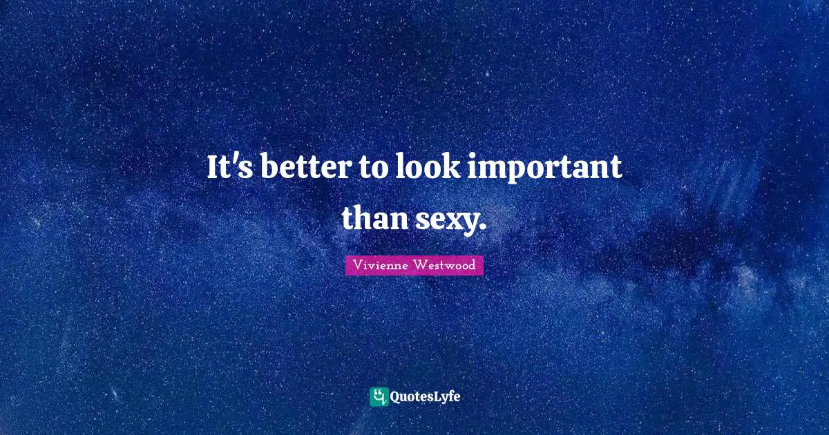 It's better to look important than sexy.