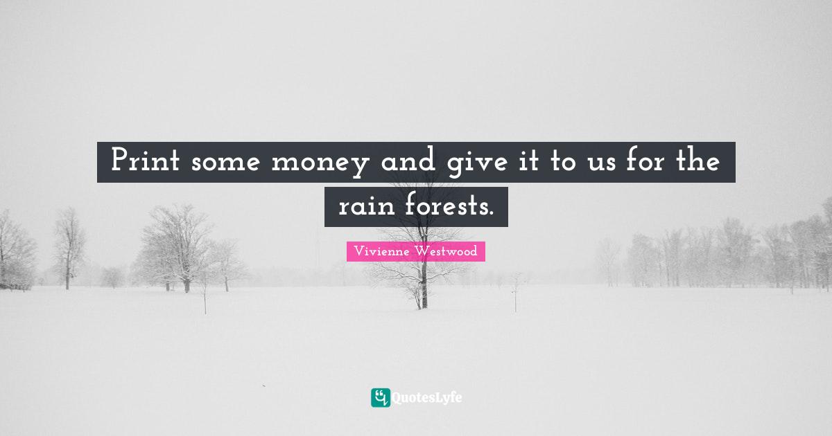Print some money and give it to us for the rain forests.