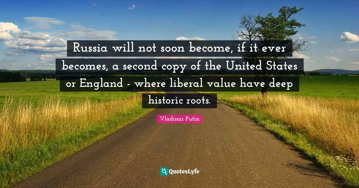Historic Quotes: "Russia will not soon become, if it ever becomes, a second copy of the United States or England - where liberal value have deep historic roots."