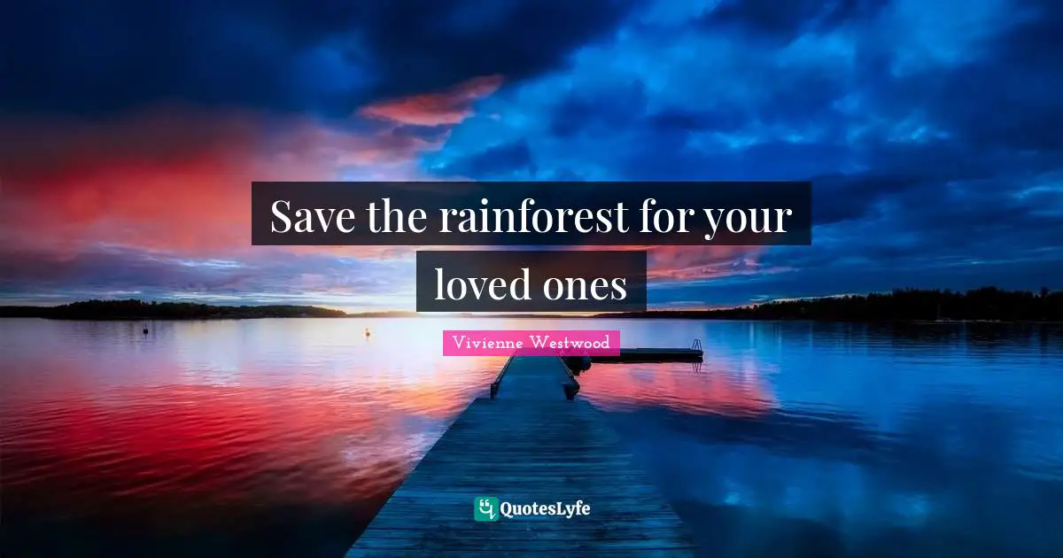 Save the rainforest for your loved ones