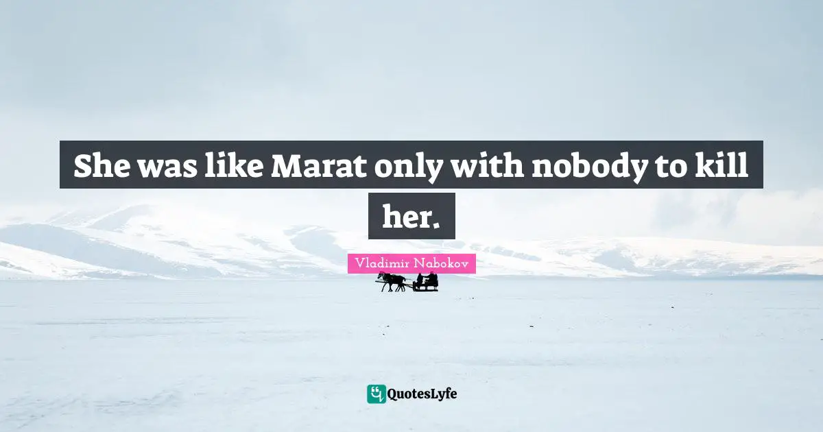She was like Marat only with nobody to kill her.