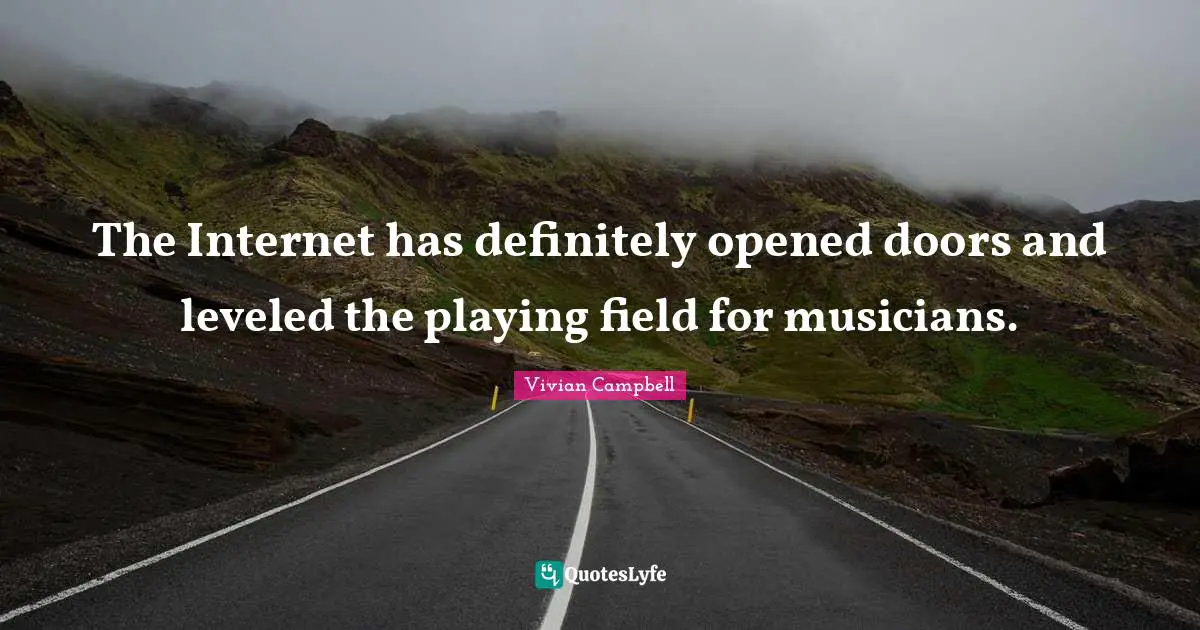 The Internet has definitely opened doors and leveled the playing field for musicians.