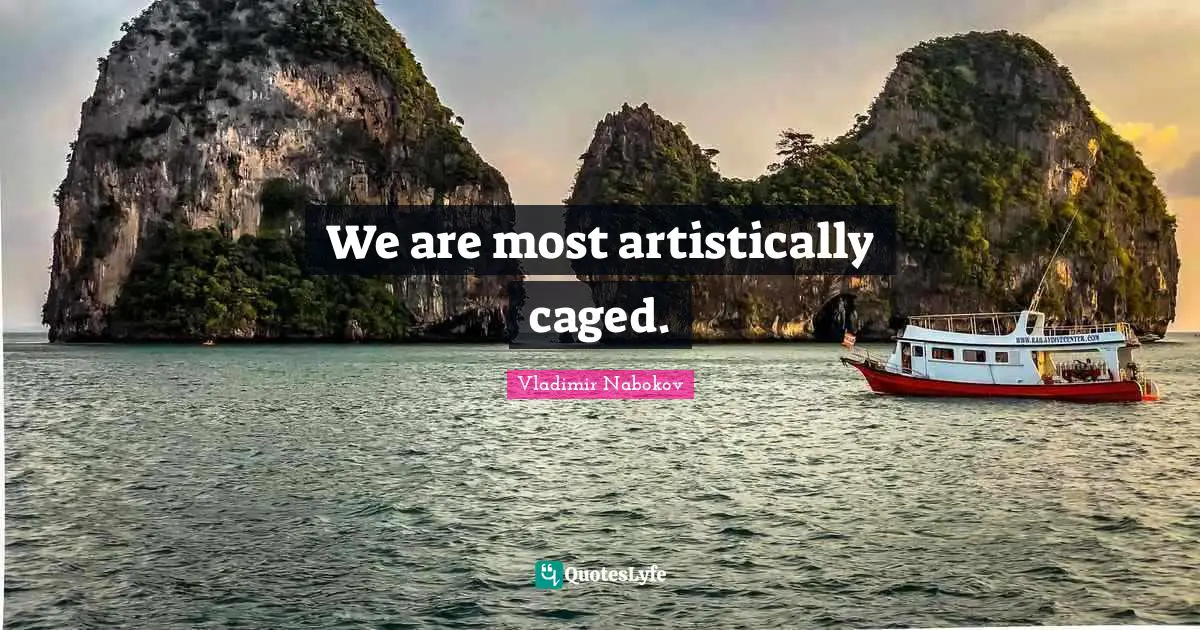 Caged Quotes: "We are most artistically caged."