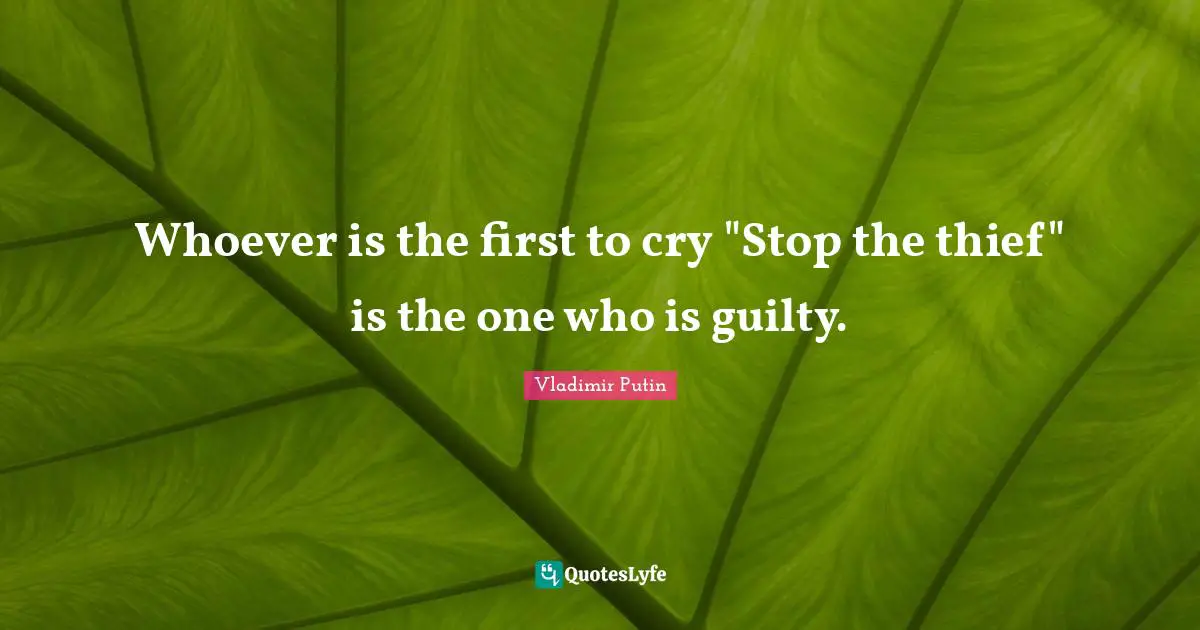 Whoever is the first to cry "Stop the thief" is the one who is guilty.