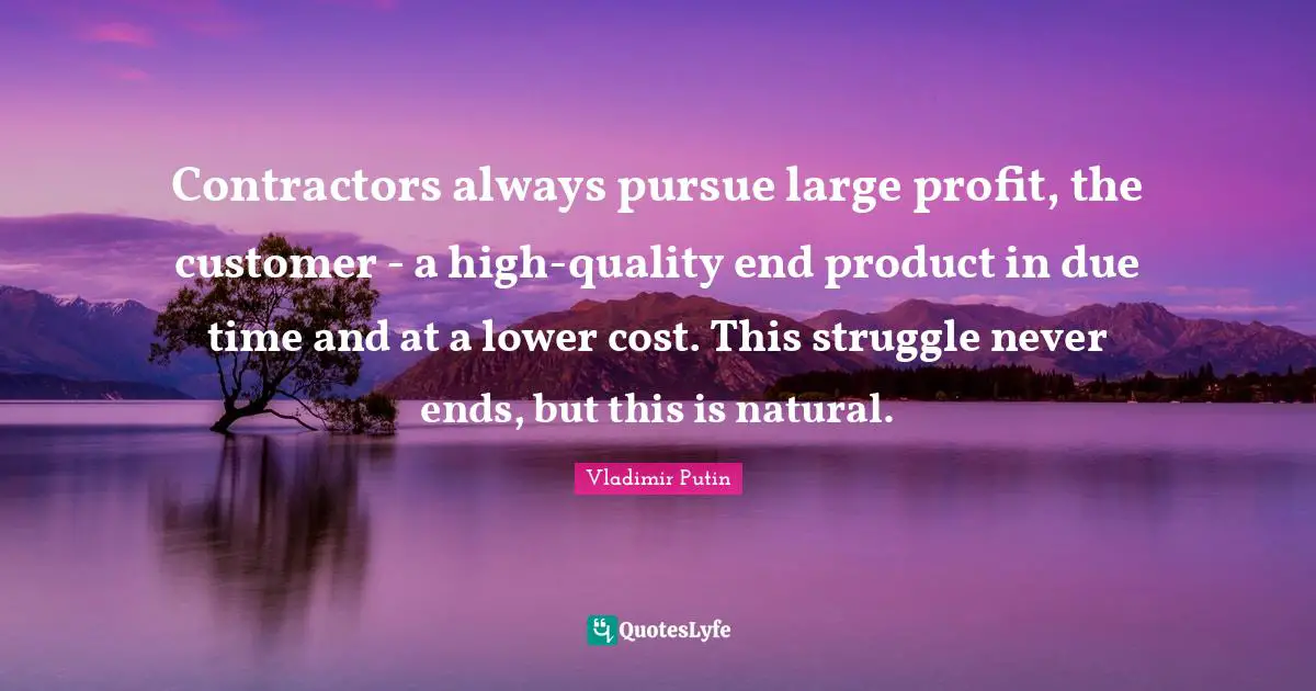 Contractors always pursue large profit, the customer - a high-quality end product in due time and at a lower cost. This struggle never ends, but this is natural.