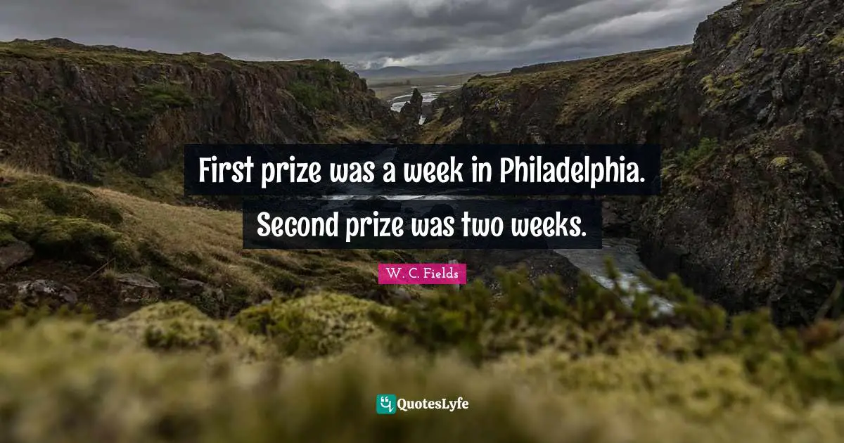 Philadelphia Quotes: "First prize was a week in Philadelphia. Second prize was two weeks."