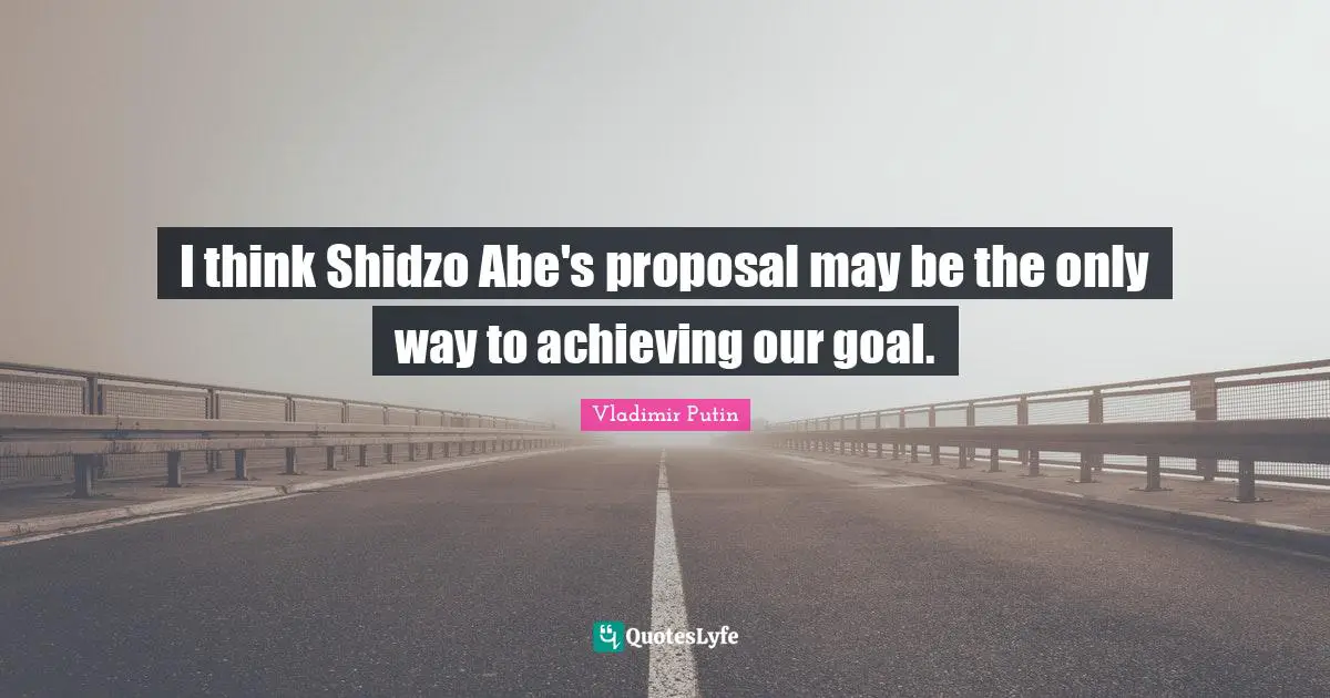 I think Shidzo Abe's proposal may be the only way to achieving our goal.