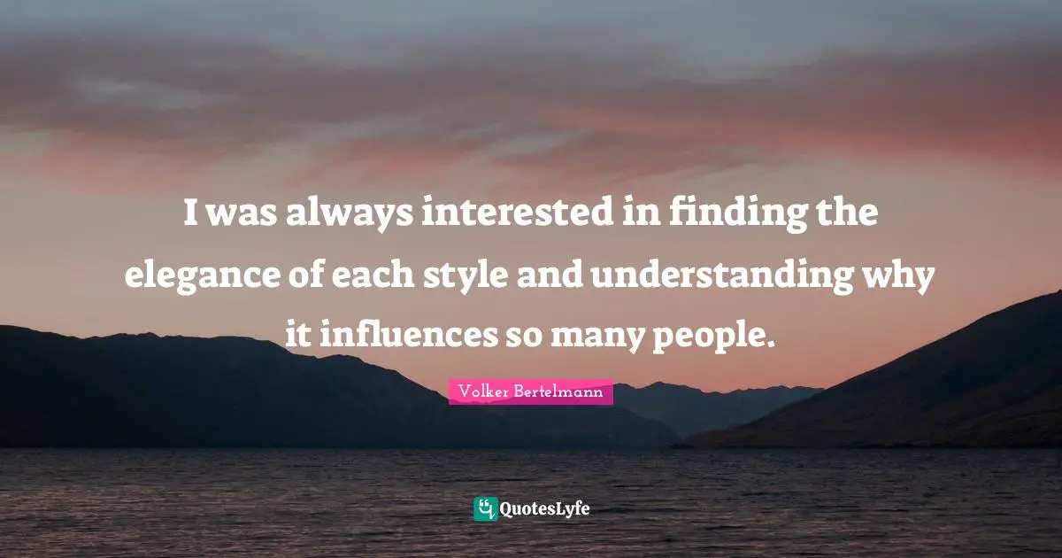 I was always interested in finding the elegance of each style and understanding why it influences so many people.