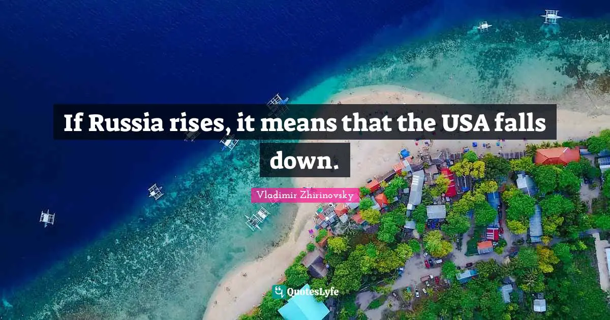 If Russia rises, it means that the USA falls down.