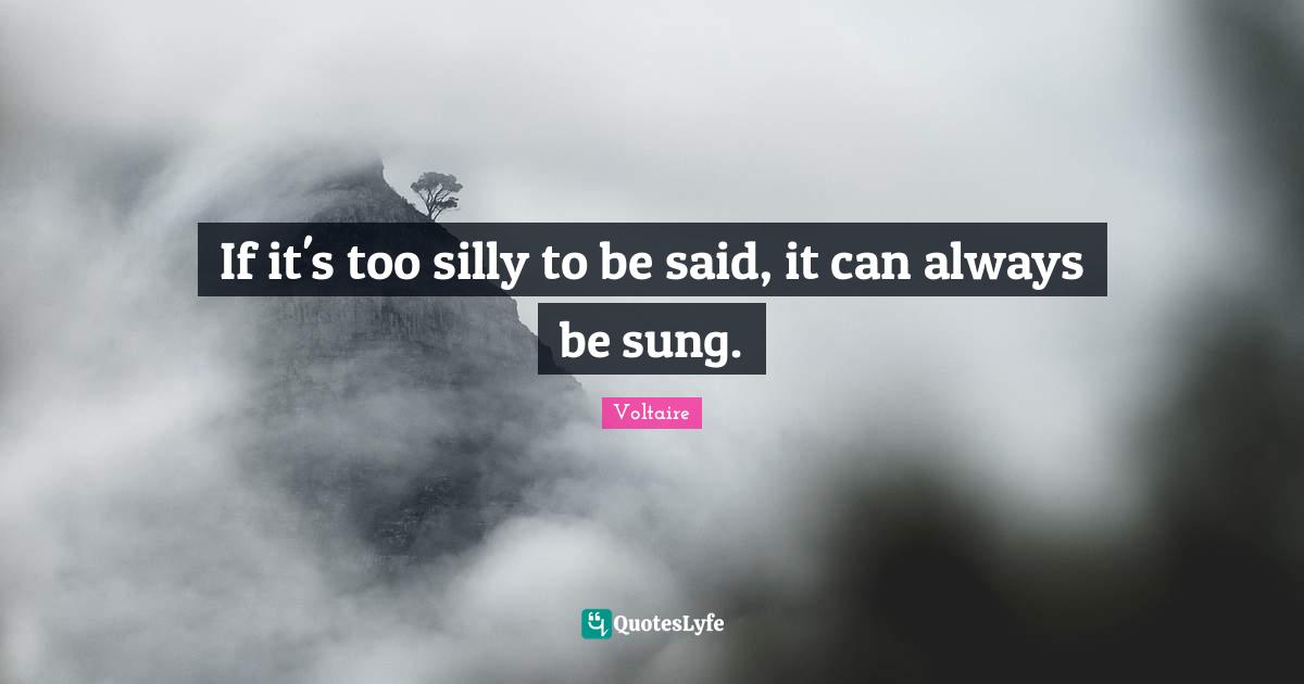 If it's too silly to be said, it can always be sung.