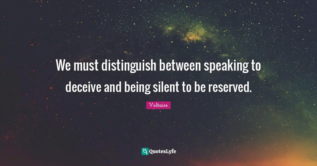We must distinguish between speaking to deceive and being silent to be reserved.