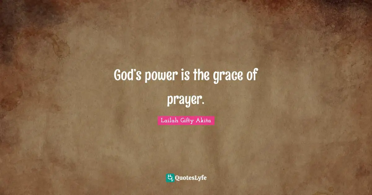 God’s power is the grace of prayer.