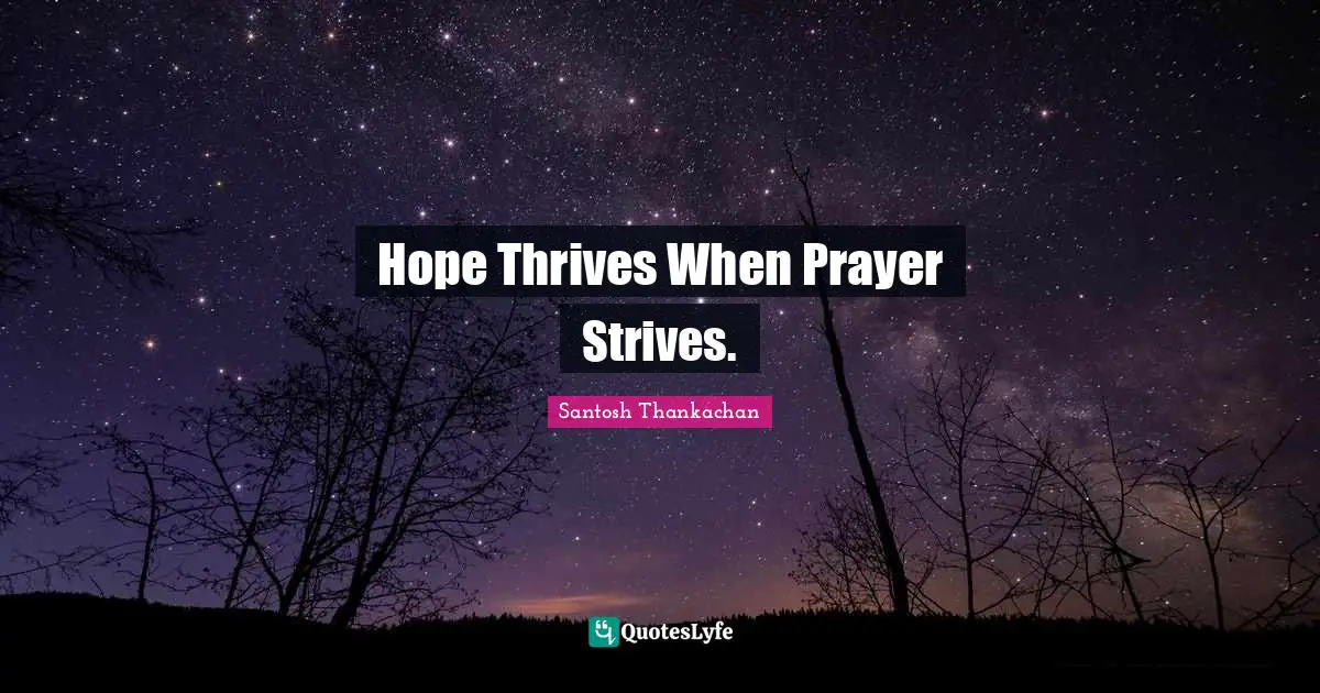 Hope Thrives When Prayer Strives.
