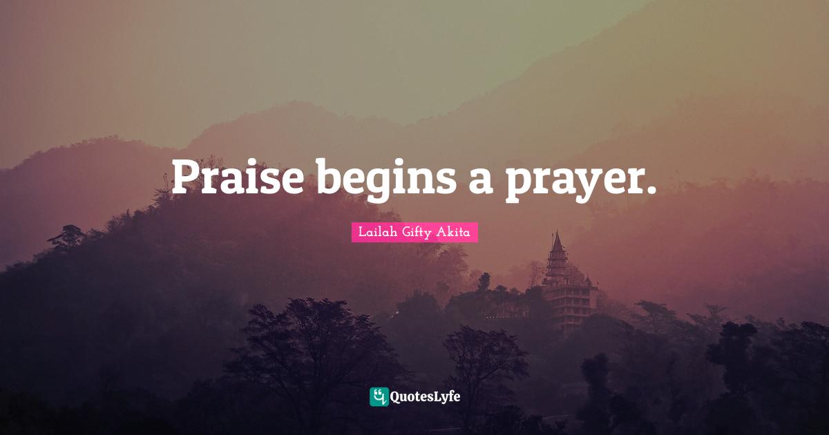Praise begins a prayer.