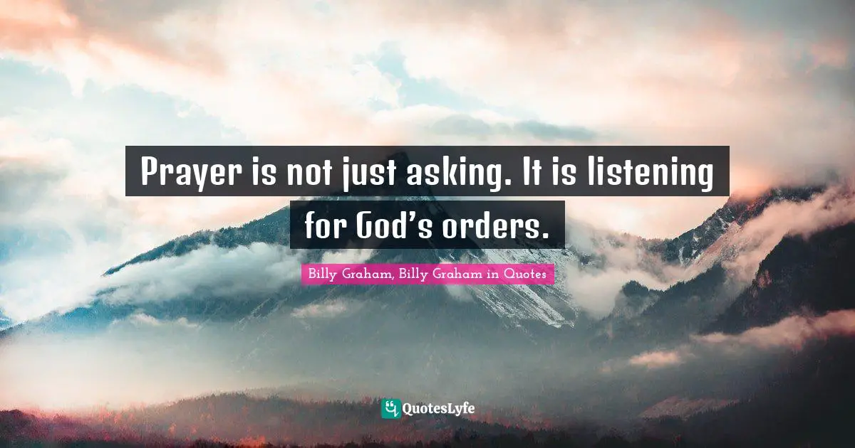 Prayer is not just asking. It is listening for God’s orders.