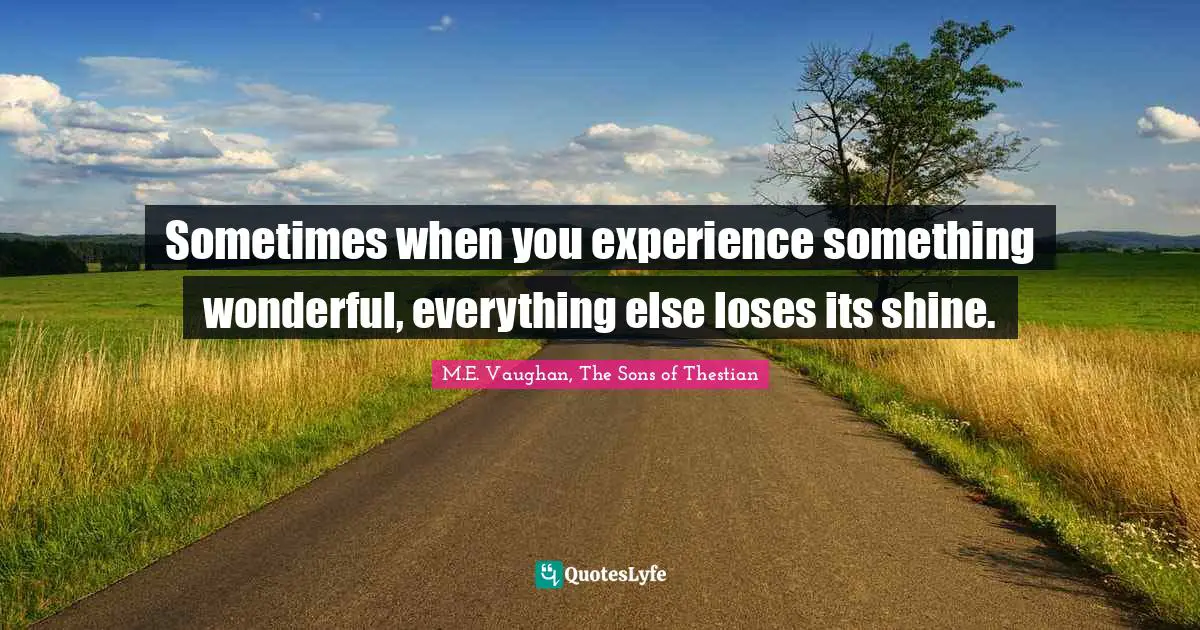 Sometimes when you experience something wonderful, everything else loses its shine.