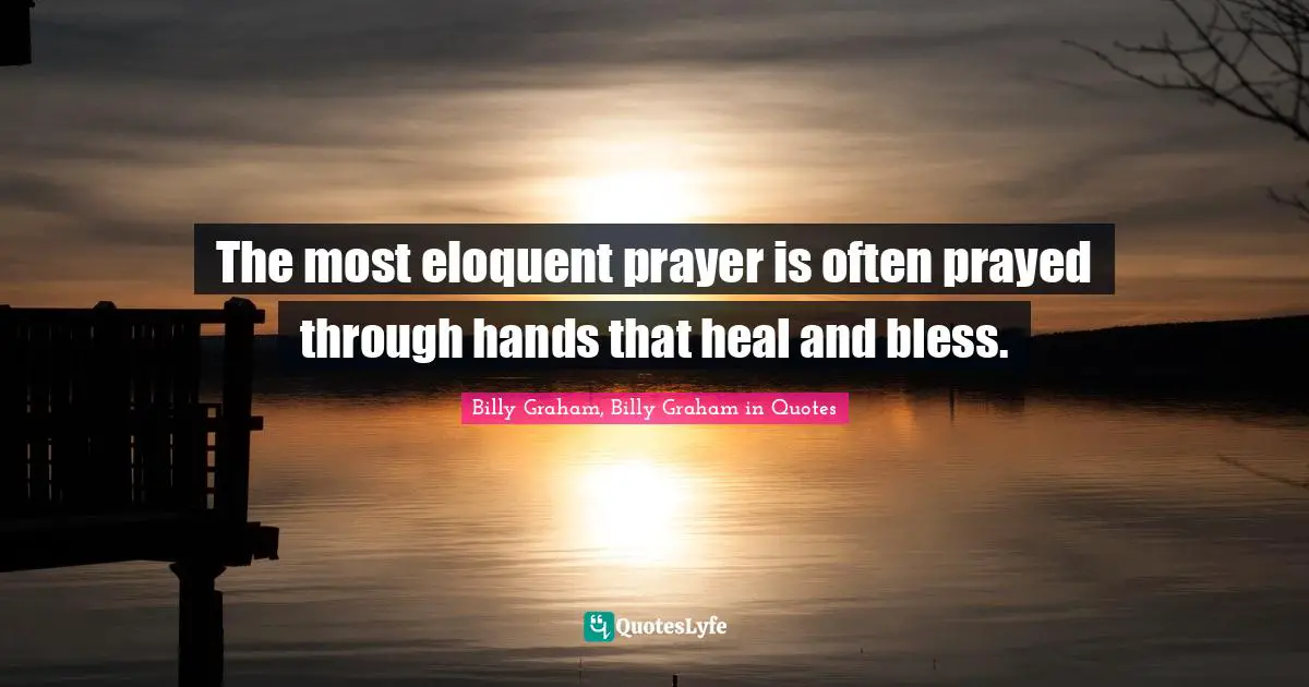 The most eloquent prayer is often prayed through hands that heal and bless.