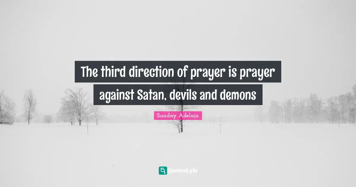 The third direction of prayer is prayer against Satan, devils and demons