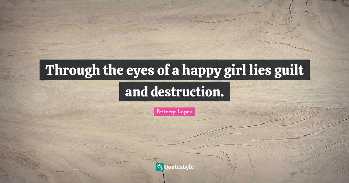 Through the eyes of a happy girl lies guilt and destruction.