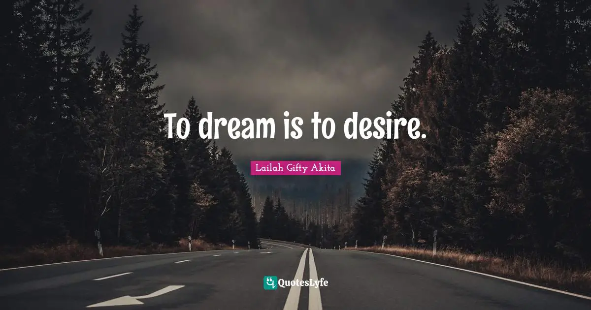 To dream is to desire.