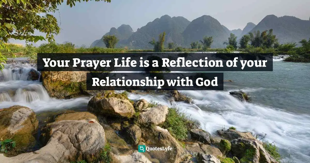 Your Prayer Life is a Reflection of your Relationship with God