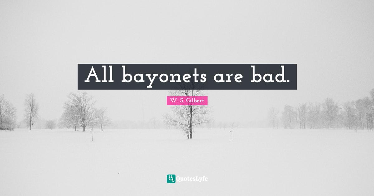All bayonets are bad.