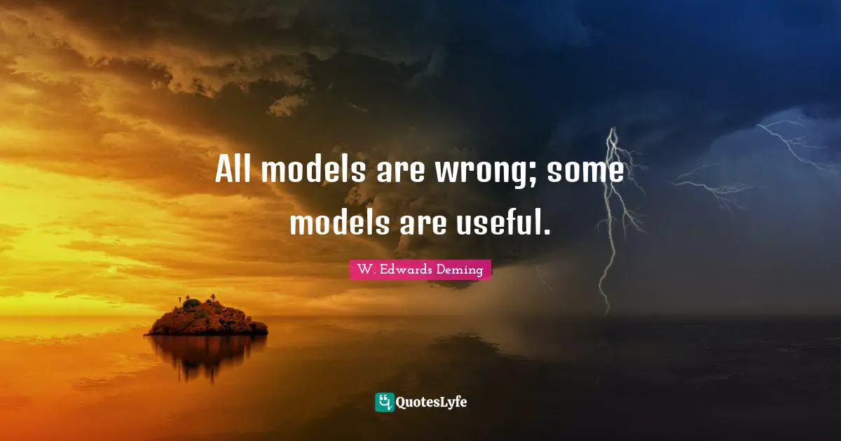 All models are wrong; some models are useful.