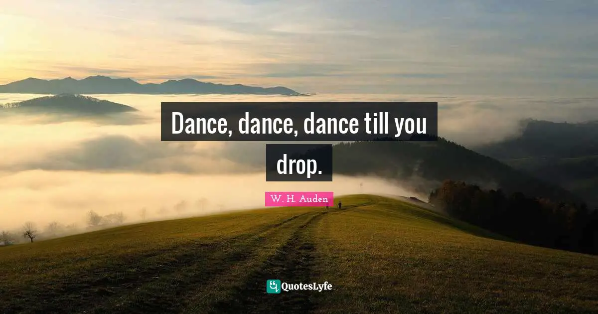 Dance, dance, dance till you drop.