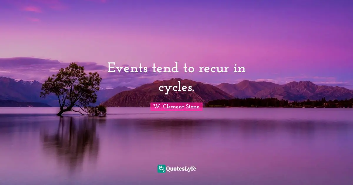 Events tend to recur in cycles.