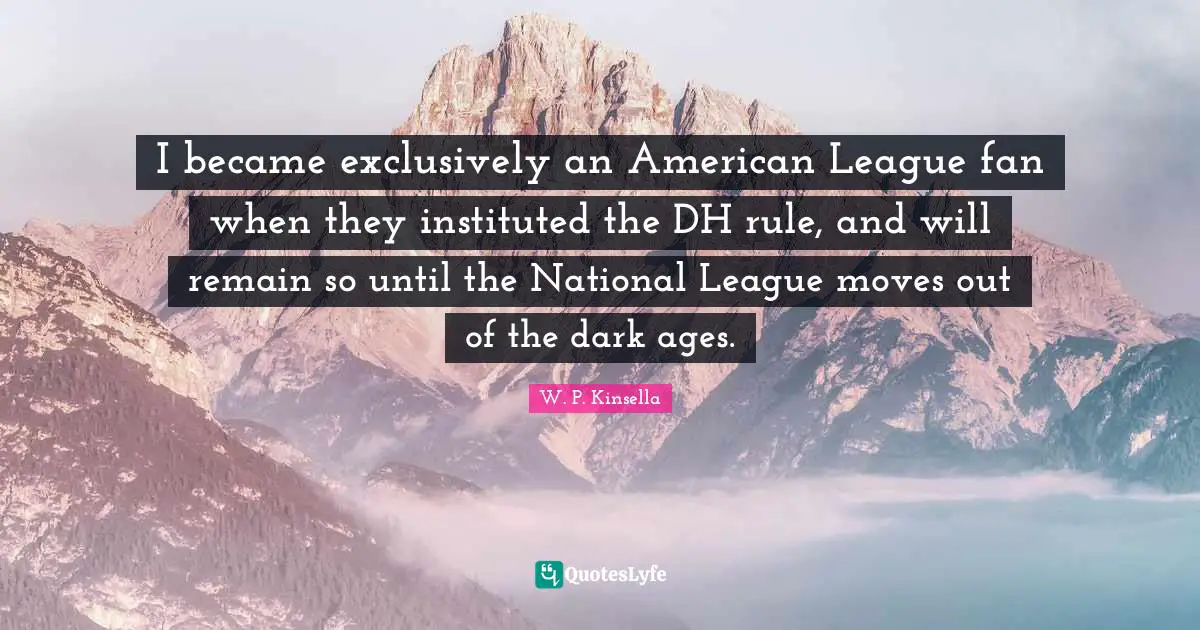 I became exclusively an American League fan when they instituted the DH rule, and will remain so until the National League moves out of the dark ages.