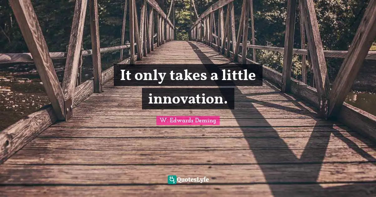 It only takes a little innovation.