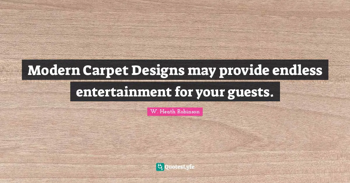 Modern Carpet Designs may provide endless entertainment for your guests.