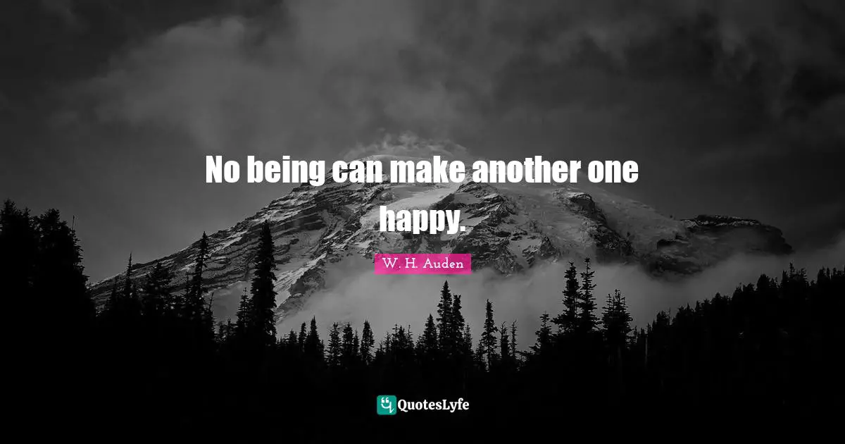 No being can make another one happy.