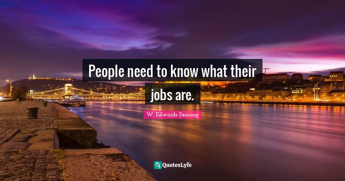 People need to know what their jobs are.