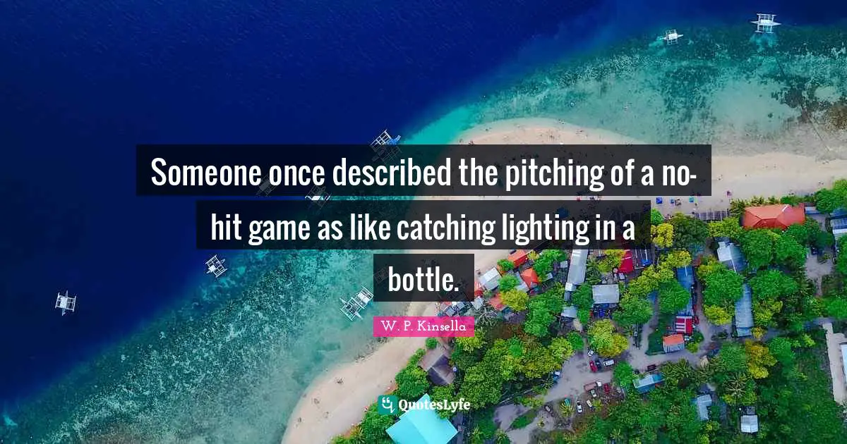 Someone once described the pitching of a no-hit game as like catching lighting in a bottle.