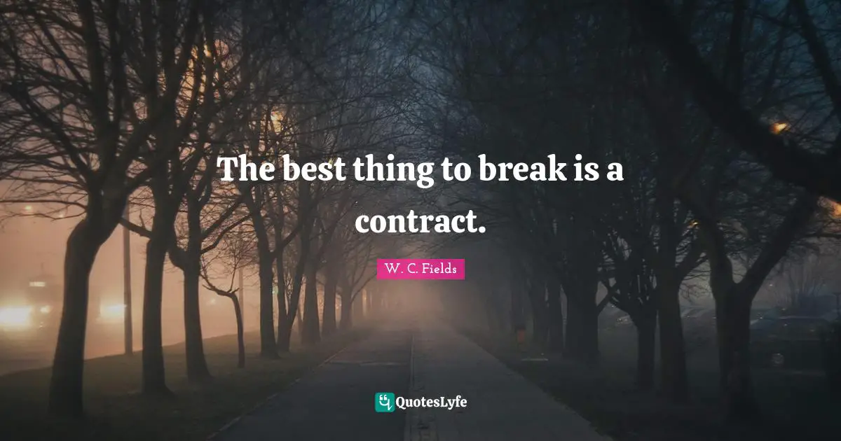The best thing to break is a contract.