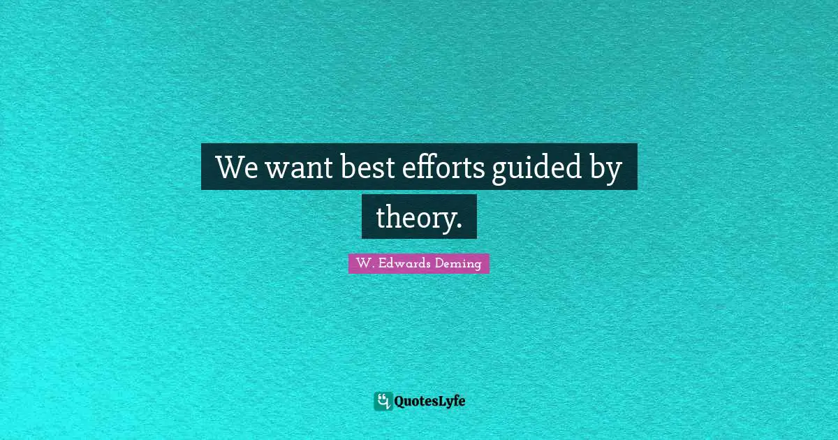 We want best efforts guided by theory.