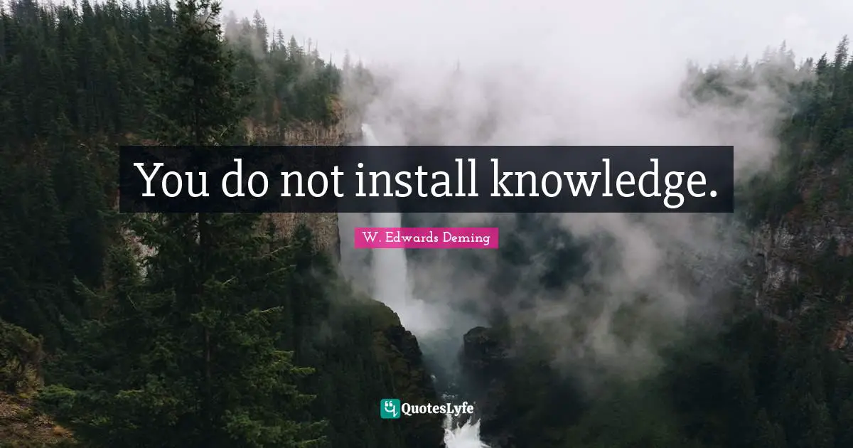 You do not install knowledge.