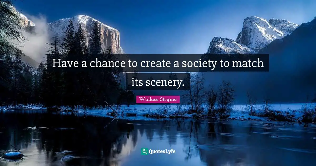 Have a chance to create a society to match its scenery.