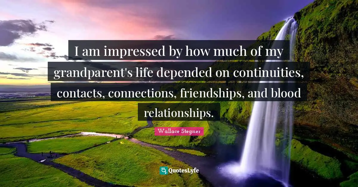 I am impressed by how much of my grandparent's life depended on continuities, contacts, connections, friendships, and blood relationships.