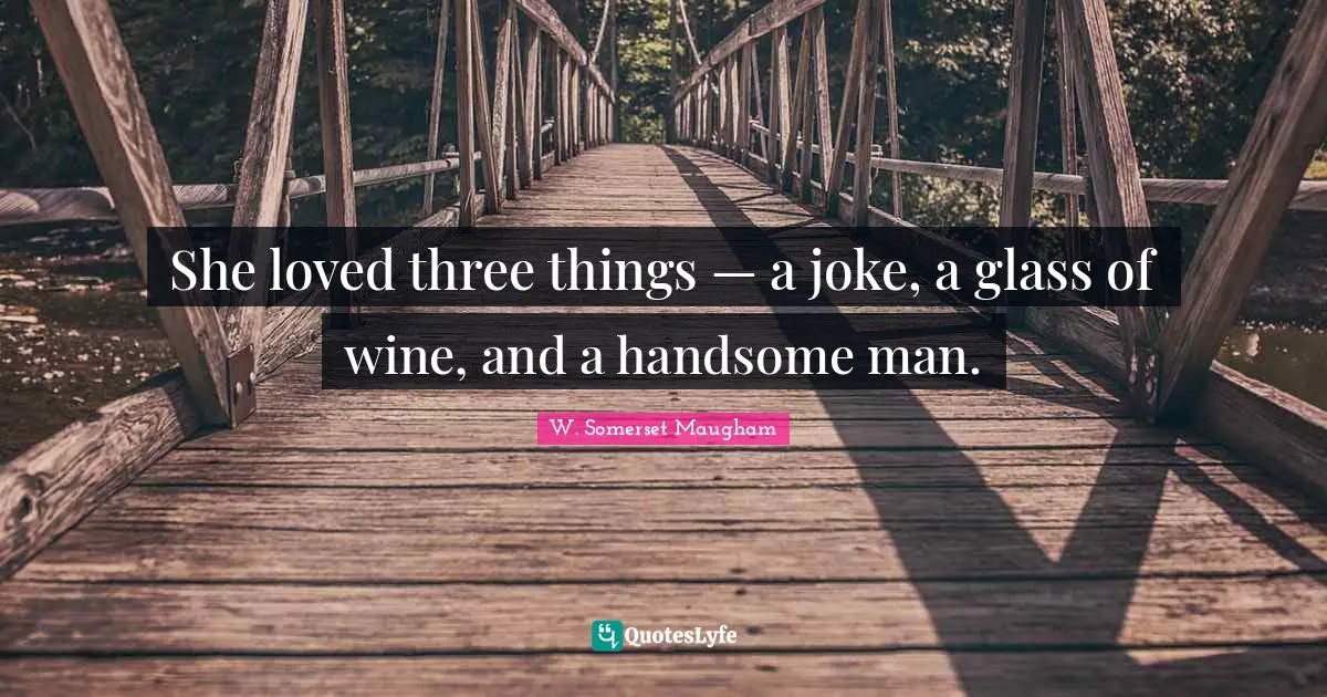 She loved three things — a joke, a glass of wine, and a handsome man.