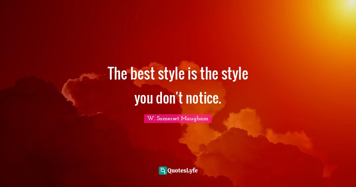 The best style is the style you don't notice.
