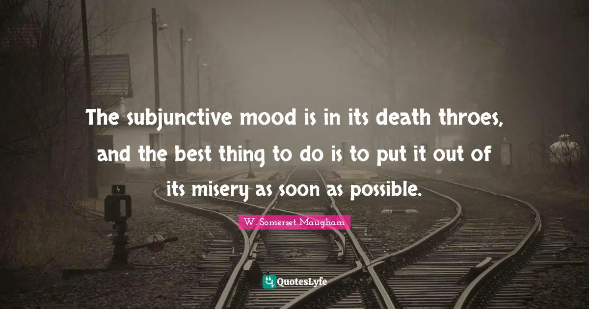 The subjunctive mood is in its death throes, and the best thing to do is to put it out of its misery as soon as possible.