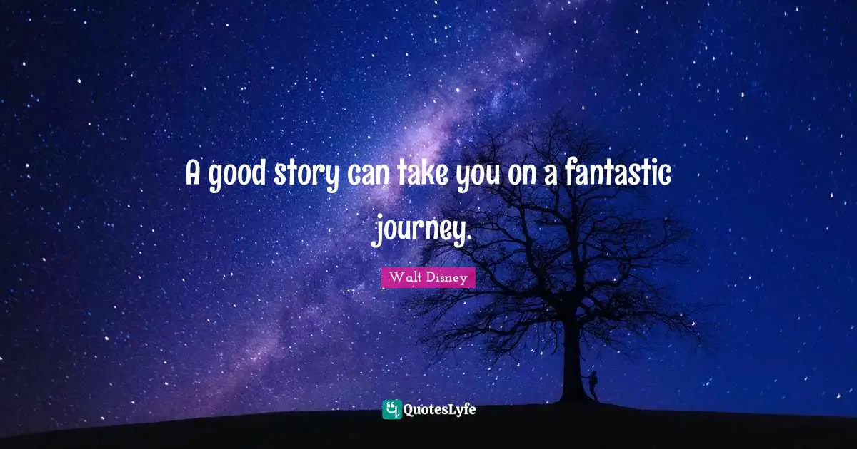 A good story can take you on a fantastic journey.