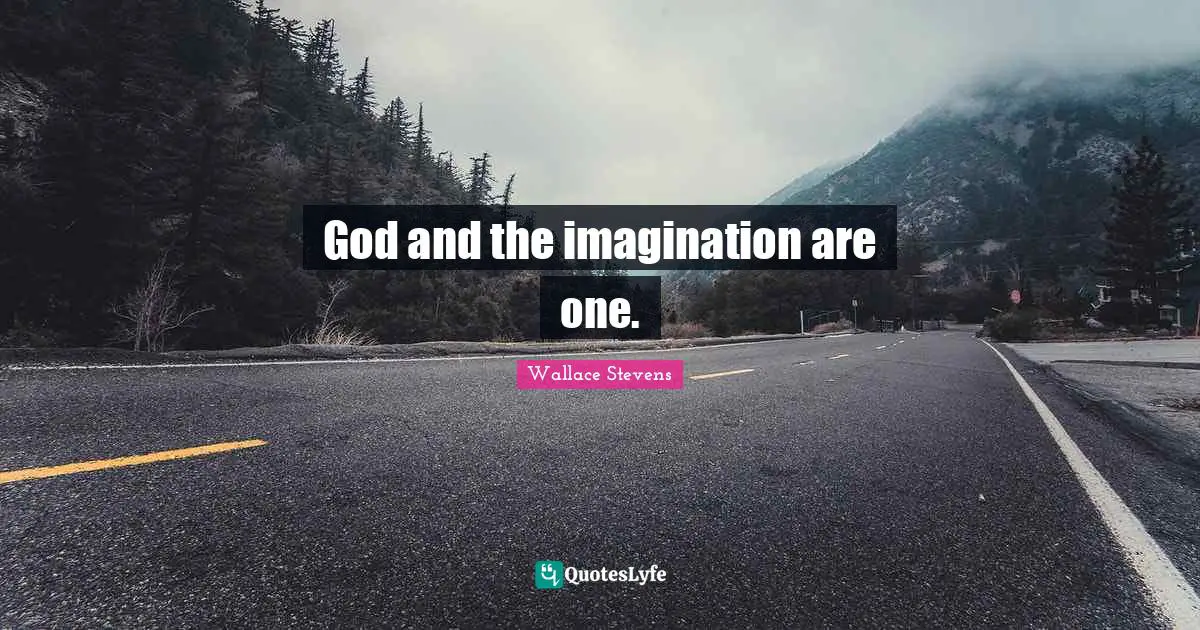 God and the imagination are one.