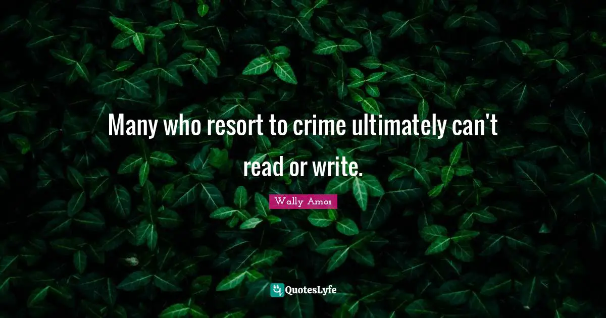Many who resort to crime ultimately can't read or write.