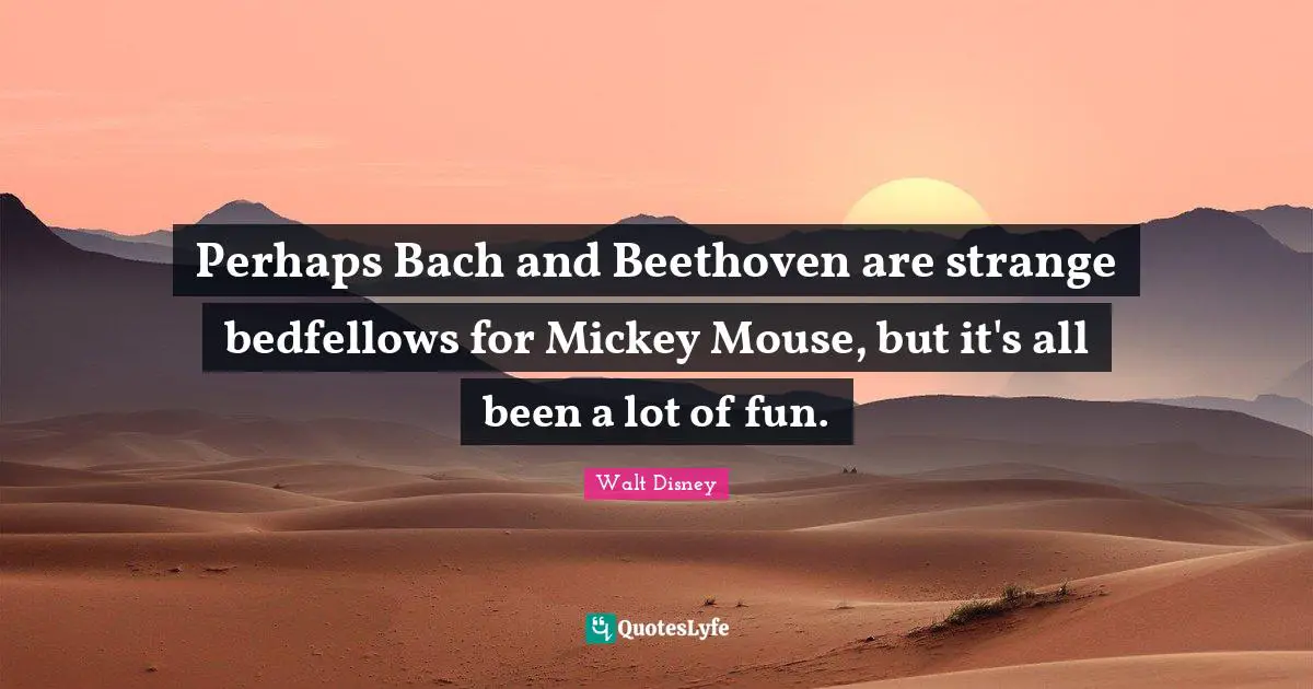 Perhaps Bach and Beethoven are strange bedfellows for Mickey Mouse, but it's all been a lot of fun.