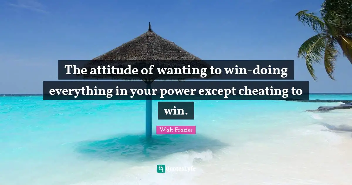 The attitude of wanting to win-doing everything in your power except cheating to win.