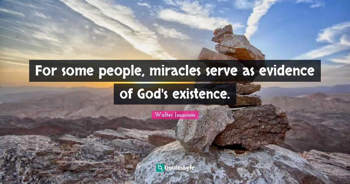 For some people, miracles serve as evidence of God's existence.